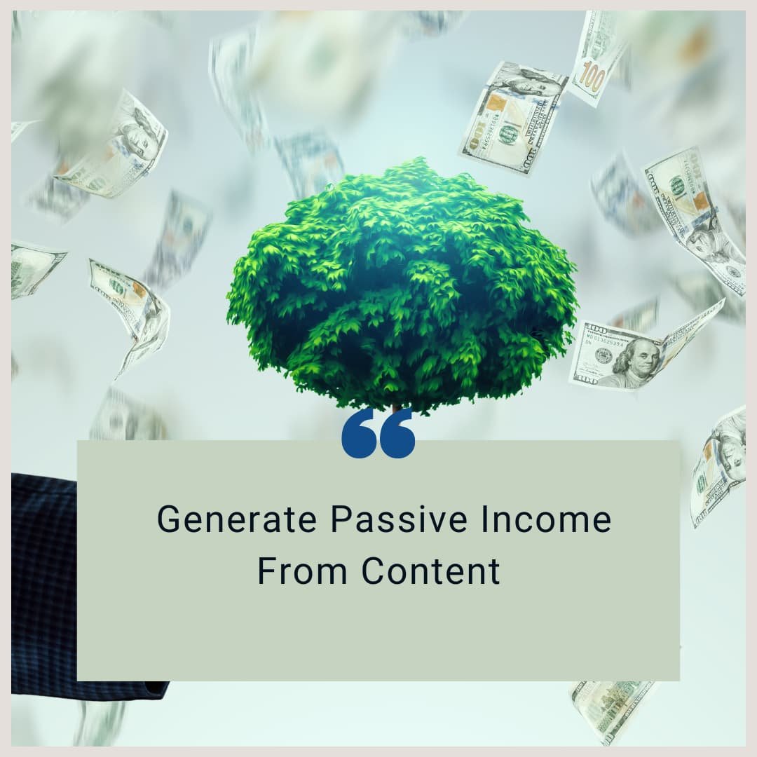 Generate Passive income revenue from content